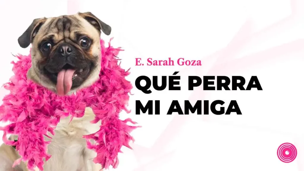 Qué perra mi amiga
