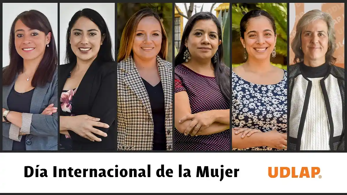 Académicas de la UDLAP que son ejemplo del empoderamiento actual de la mujer.
