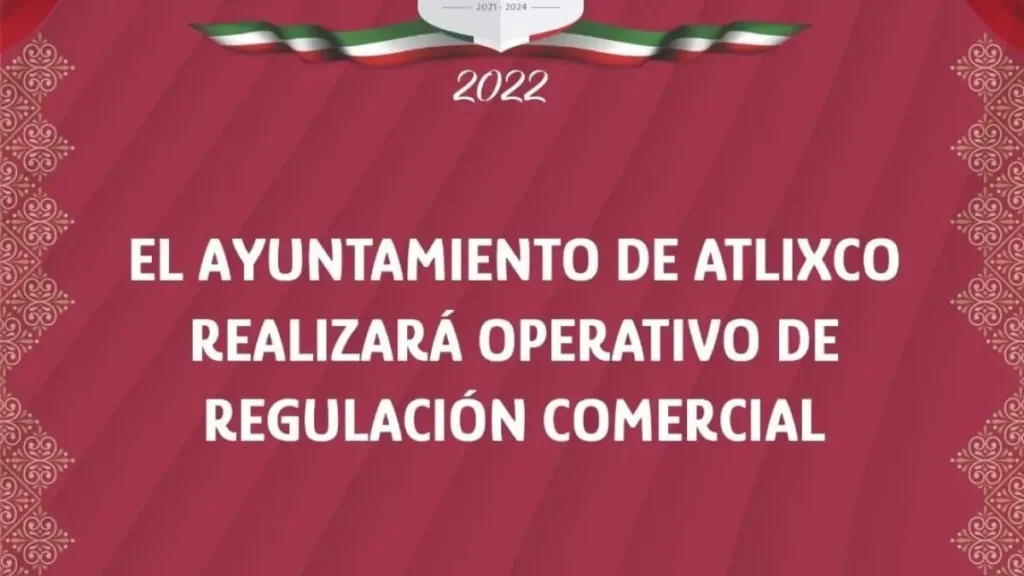 Ayuntamiento de Atlixco inicia operativo comercial de fiestas patrias.