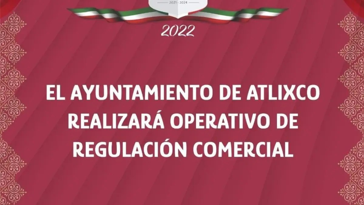 Ayuntamiento de Atlixco inicia operativo comercial de fiestas patrias.