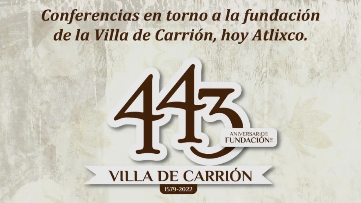 Atlixco festejará los 443 años de la Fundación de la Villa de Carrión.