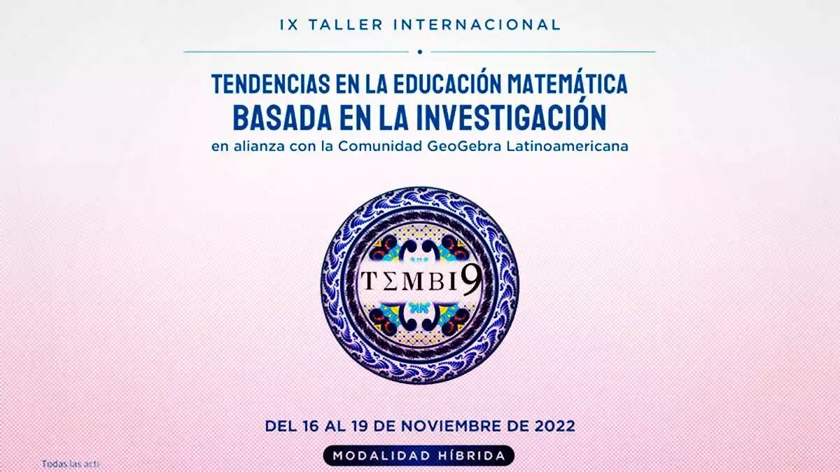 Inicia el IX Taller Internacional Tendencias en la Educación Matemática Basada en la Investigación, TEMBI 9
