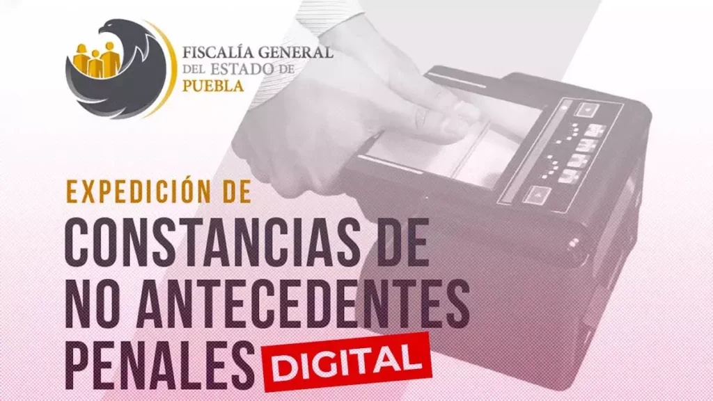 Así puedes sacar tu constancia de no antecedentes penales digital en Puebla