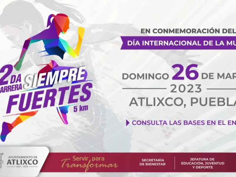 Inscríbete y participa en la 2da Carrera “Siempre Fuertes” en Atlixco.