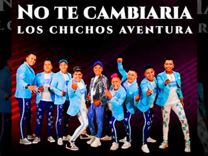 Los Chicos Aventura presetan su nuevo sencillo titulado “No te cambiaría”