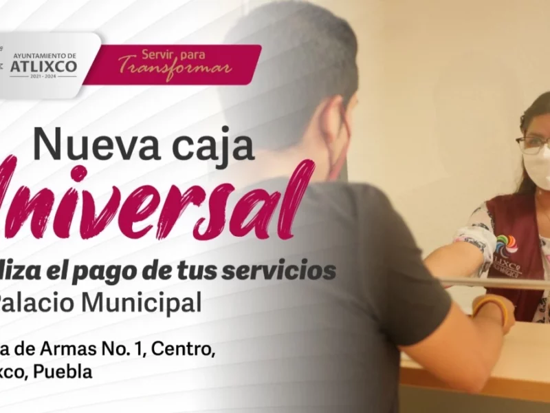 Ayuntamiento de Atlixco habilita caja de cobro universal en Palacio Municipal.