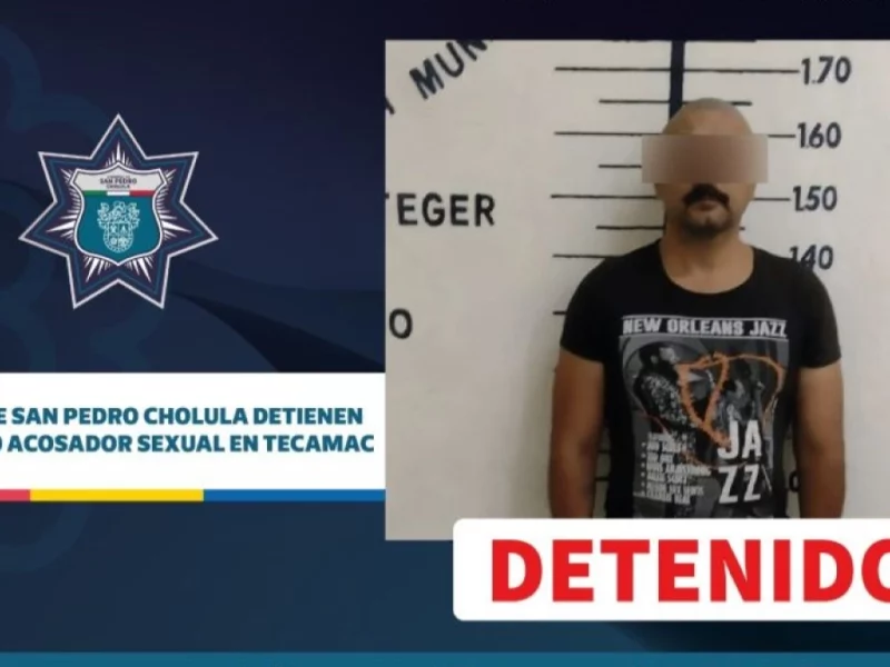 Policías de San Pedro Cholula detienen a presunto acosador en Tecamac.