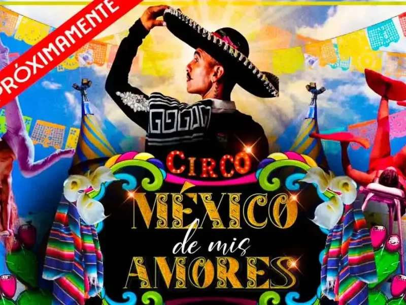 El Circo “México de mis amores” llega a Puebla con dos únicas funciones