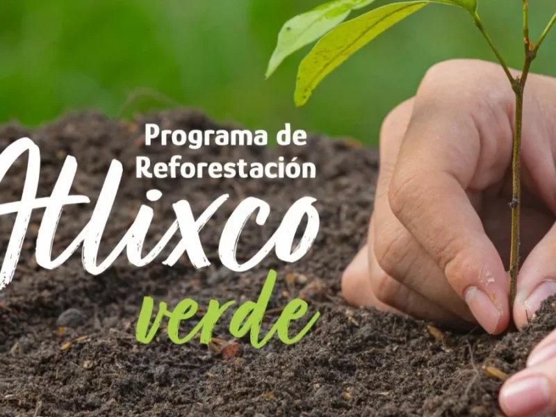 Gobierno de Atlixco impulsa el cuidado y protección al medio ambiente con programa “Atlixco Verde”.