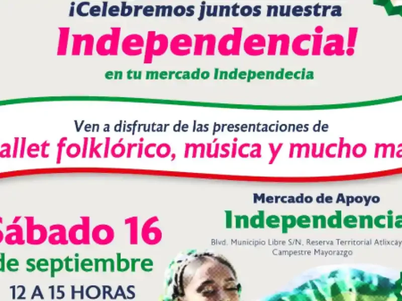 Ayuntamiento de Puebla invita a celebrar las Fiestas Patrias en el Mercado Independencia