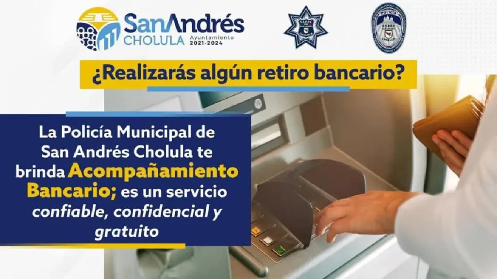 Mantiene vigente Policía de San Andrés Cholula programa de acompañamiento bancario