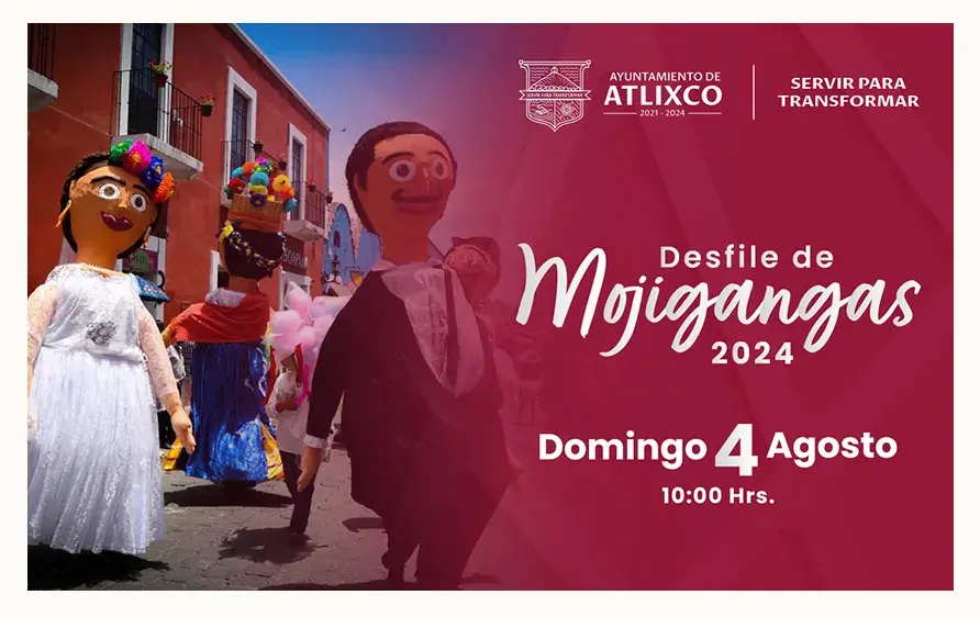 Únete a las tradiciones de Atlixco y sé parte del desfile de mojigangas 2024