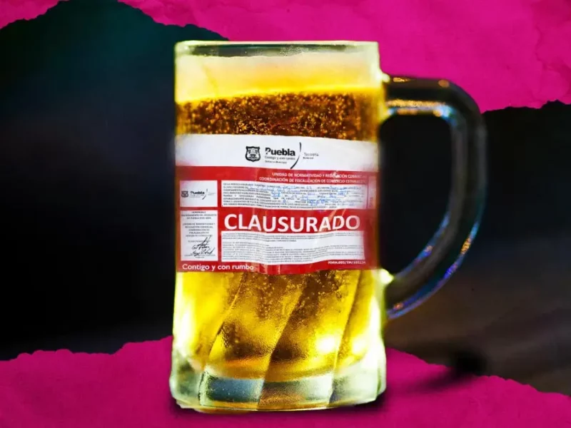 Ayuntamiento de Puebla lleva 822 clausuras de negocios con venta de alcohol; siete fueron definitivas