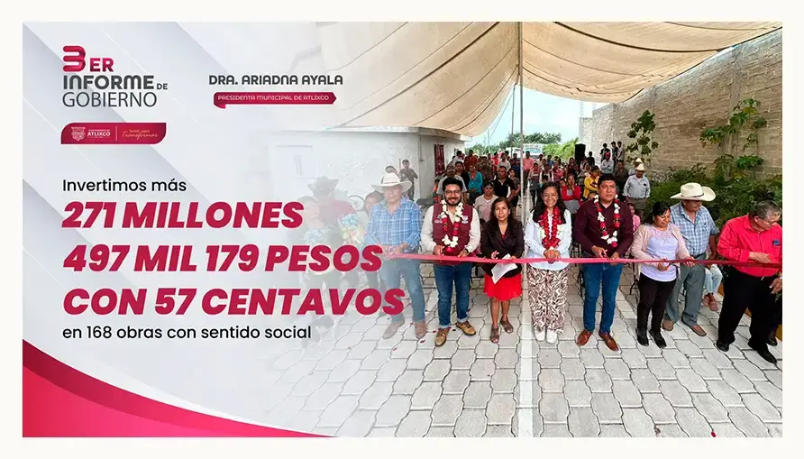 Tres años de servir para transformar en Atlixco: Ariadna Ayala realiza inversión histórica en obra pública