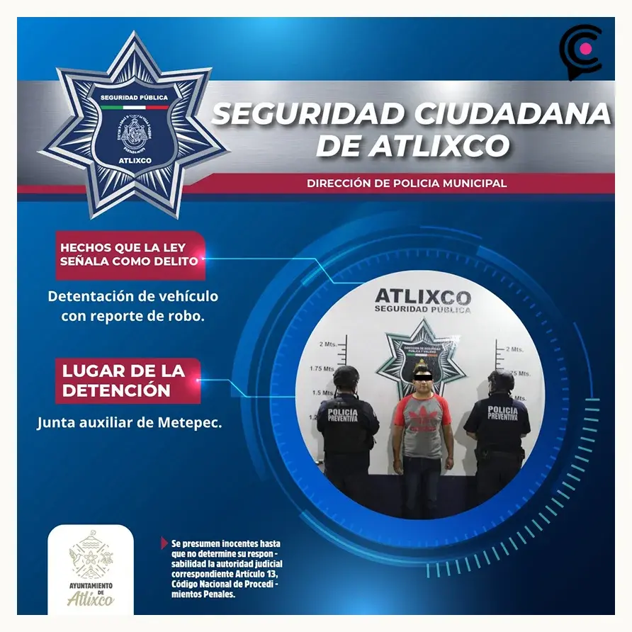 Atlixco refuerza la seguridad: SSC recupera vehículo robado y detienen al responsable con apoyo de videovigilancia