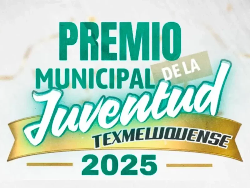 Gobierno Municipal emite convocatoria para el “Premio Municipal de la Juventud Texmeluquense”