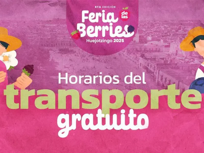 Anuncian transporte gratuito para la Feria de las Berries 2025 en Huejotzingo