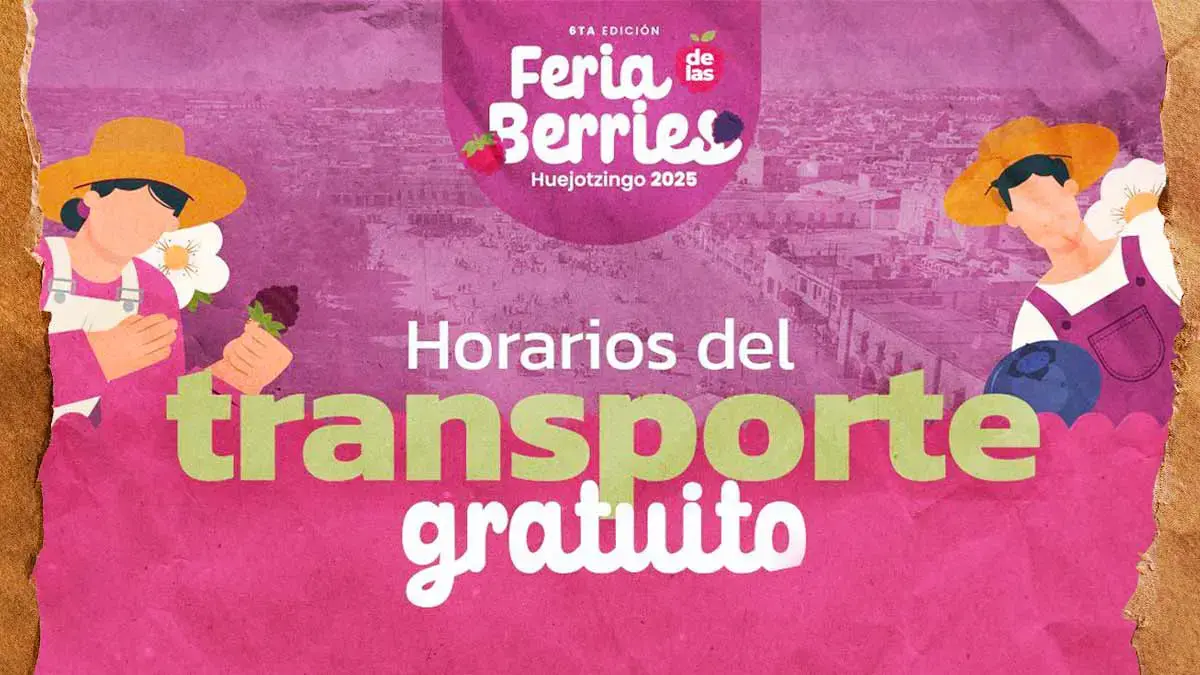 Anuncian transporte gratuito para la Feria de las Berries 2025 en Huejotzingo