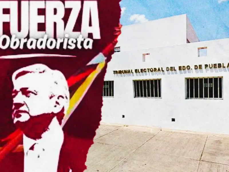 TEEP desecha impugnación contra Fuerza Obradorista; continuará con proceso para ser partido en Puebla