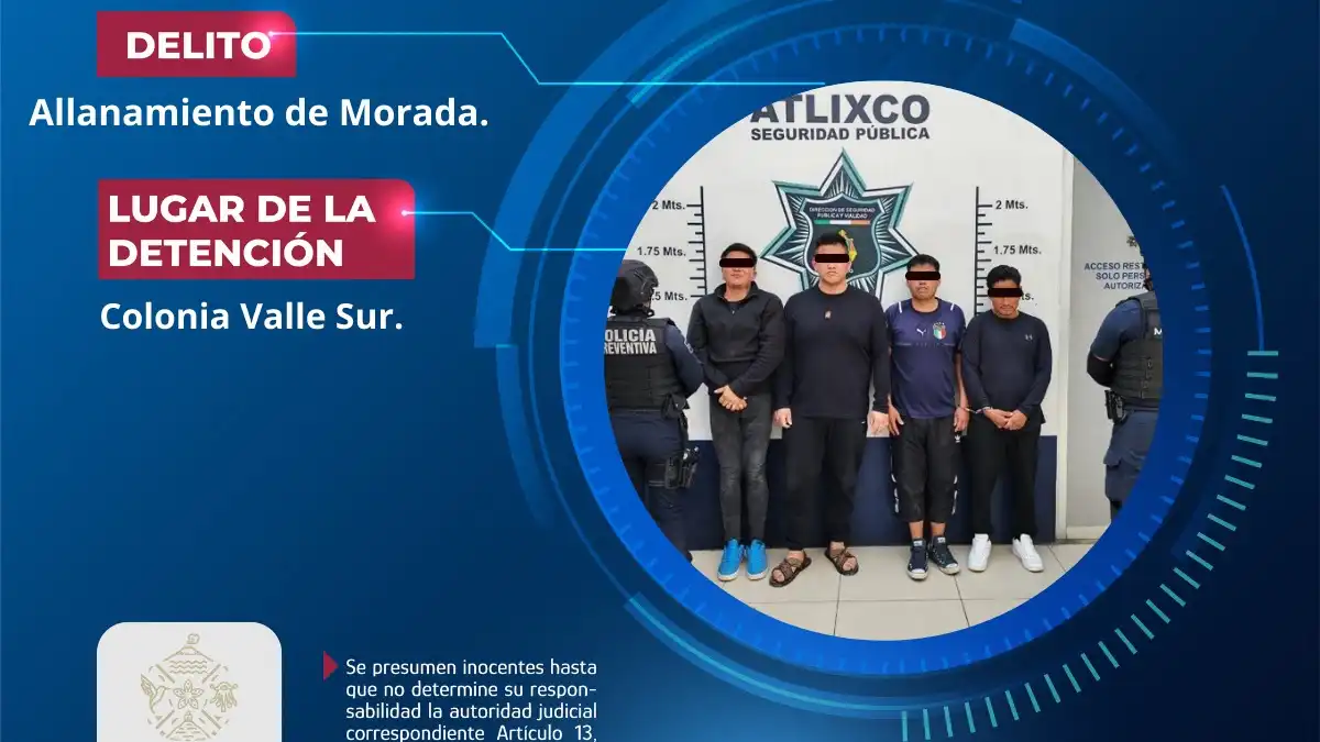 Secretaría de Seguridad Ciudadana de Atlixco detiene a cuatro personas por presunto allanamiento de morada