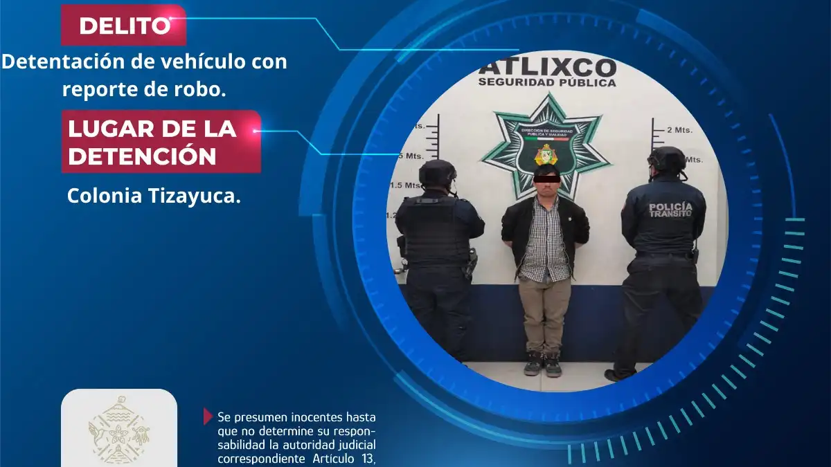 Secretaría de Seguridad Ciudadana de Atlixco asegura a masculino por detentación de vehículo con reporte de robo