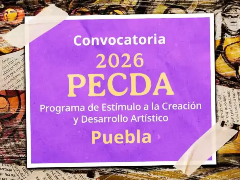 Convocatoria PECDA Puebla 2026 ofrece bolsa de tres mdp; requisitos y lo que necesitas saber
