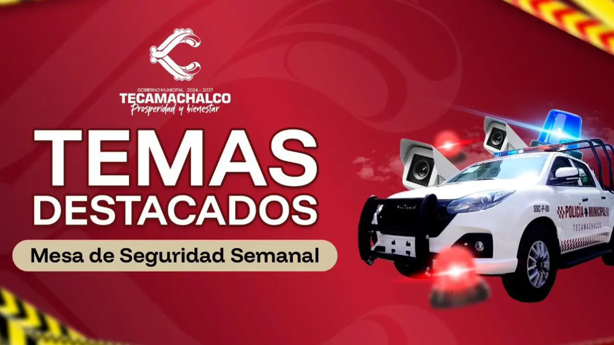 Acciones y resultados destacados en la Mesa de Seguridad Semanal