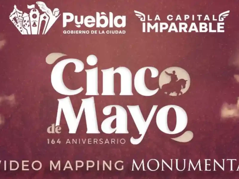 Con videomapping “Puebla, 5 de Mayo”, Gobierno de Pepe Chedraui conmemorará Batalla de Puebla