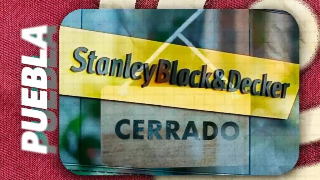 Stanley Black & Decker cierra en Puebla tras 59 años; deja 600 desempleados