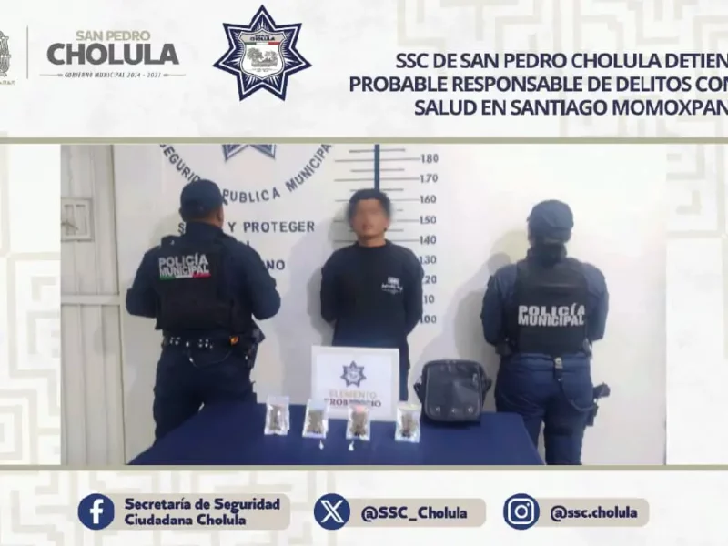 SSC de San Pedro Cholula detiene a probable responsable de delitos contra la salud en Santiago Momoxpan