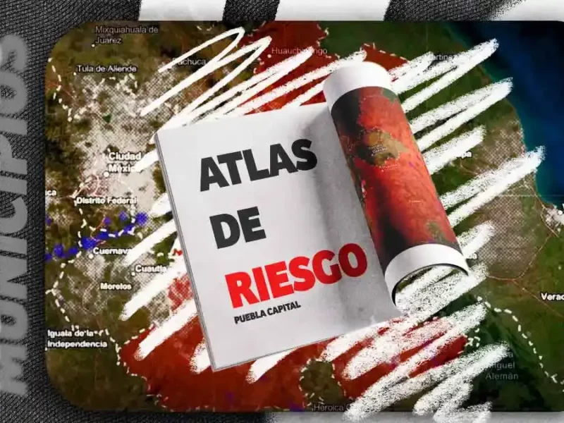Actualizarán Atlas de Riesgo de Puebla Capital; estará listo a finales de 2026