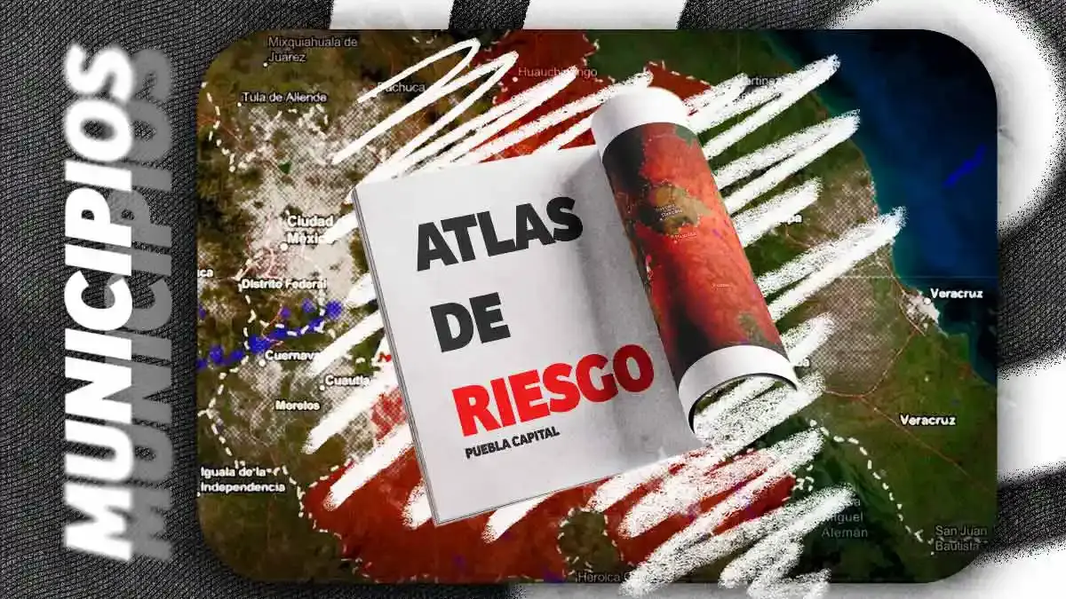 Actualizarán Atlas de Riesgo de Puebla Capital; estará listo a finales de 2026