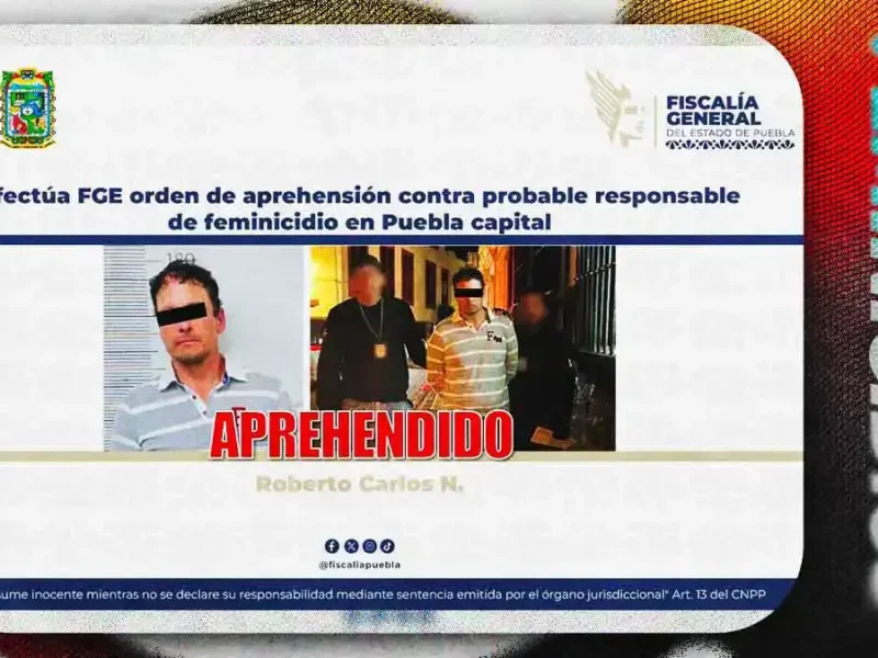 Fiscalía de Puebla cumple orden de aprehensión contra feminicida de Carolina; víctima murió estrangulada