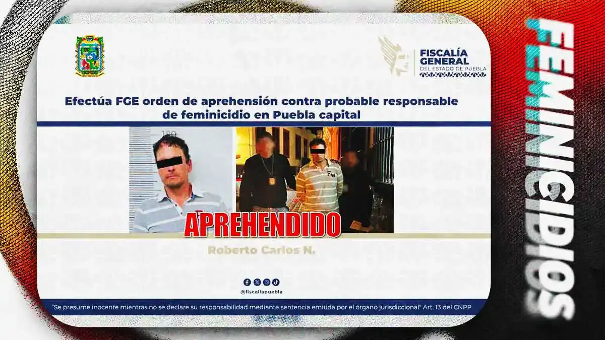Fiscalía de Puebla cumple orden de aprehensión contra feminicida de Carolina; víctima murió estrangulada